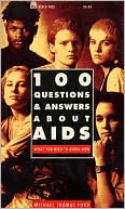 100 Questions and Answers about AIDS: What You Need to Know