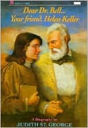 Dear Dr. Bell... Your Friend, Helen Keller
