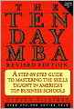Ten-Day MBA: A Step-By-Step Guide to Mastering the Skills Taught in America's Top Business Schools