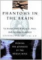 Phantoms in the Brain: Probing the Mysteries of the Human Mind
