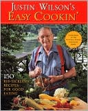 Justin Wilson's Easy Cooking: One Hundred Fifty Rib-Tickling Recipes for Good Eating