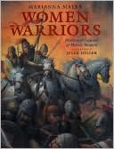 Women Warriors: Myths and Legends of Heroic Women