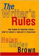 Writer's Rules: The Power of Positive Prose-How to Create It and Get It Published