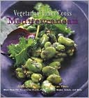 Vegetarian Times Cooks Mediterranean: More than 250 Recipes for Pizzas, Pastas, Grains, Beans, Salads, and More