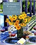 Bridgehampton Weekends: Easy Menus for Casual Entertaining