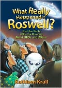 What Really Happened in Roswell?: Just the Facts (Plus the Rumors) About UFOs and Aliens