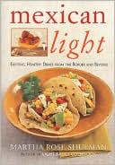 Mexican Light: Exciting, Healthy Recipes from the Border and Beyond