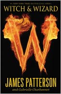 Witch and Wizard (Witch and Wizard Series #1) by James Patterson: NOOK Book Cover