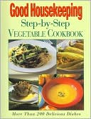 Good HouseKeeping Step-by-Step Vegetable Cookbook (Good Housekeeping Step-by-Step Series)