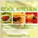 Cool Kitchen: 125 Delicious, No-Work Recipes for Summertime or Anytime- No Oven, No Stove, No Sweat!
