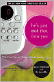 He's Just Not That Into You: The No-Excuses Truth to Understanding Guys