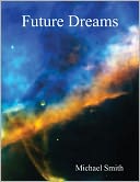 Future Dreams by Michael Smith: NOOK Book Cover