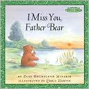I Miss You Father Bear (Maurice Sendak's little Bear Series)