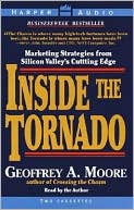 Inside the Tornado: Marketing Strategies from Silicon Valley's Cutting Edge (2 Cassettes)