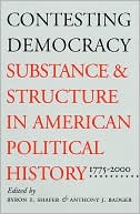 Contesting Democracy: Substance and Structure in American Political History, 1775-2000