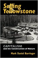 Selling Yellowstone: Capitalism and the Construction of Nature