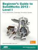 Beginner's Guide to SolidWorks 2013 - Level 1 by Alejandro Reyes: Book Cover