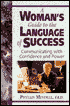 A Woman's Guide to the Language of Success: Communicating with Confidence and Power