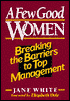 A Few Good Women: Breaking the Barriers to Top Management