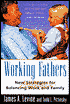 Working Fathers: New Strategies for Balancing Work and Family
