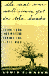 The Real War Will Never Get in the Books: Selections from Writers During the Civil War