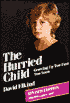 Hurried Child: Growing up Too Fast Too Soon
