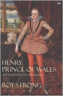 Henry Prince of Wales: And England's Lost Renaissance