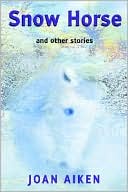 Snow Horse and Other Stories