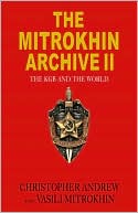 The Mitrokhin Archive II: The KGB and the World
