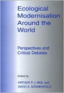 Ecological Modernisation around the World : Perspectives and Critical Debates