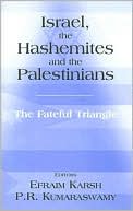 Israel, the Hashemites and the Palestinians (Cass Series in Israeli History, Politics and Society): The Fateful Triangle