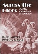 Across the Blocs: Exploring Comparative Cold War Cultural and Social History
