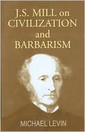 J. S. Mill On Civilization And Barbarism