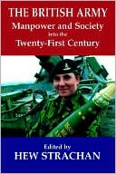 The British Army, Manpower And Society Into The Twenty-First Century