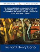 The Seaman's Friend - Containing a Treatise on Practical Seamanship, with Plates, - A Dictinary of Sea Terms, Customs and Usages of the Merchant - Ser by Richard Henry Dana: Book Cover