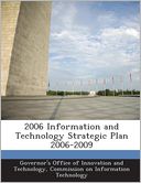 2006 Information and Technology Strategic Plan 2006-2009 by Governor's Office of Innovation and Tech: Book Cover