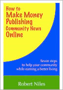 How to Make Money Publishing Community News Online by Robert Niles: NOOK Book Cover