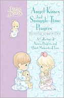 Precious Moments Angel Kisses And Snuggle-time Prayers: A Collection of Verses, Prayers, and Quiet Moments of Love