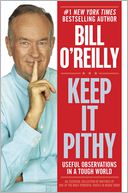 Keep It Pithy by Bill O'Reilly: Book Cover