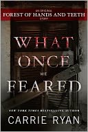What Once We Feared by Carrie Ryan: NOOK Book Cover