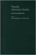 Popular Television Drama: Critical Perspectives