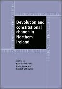 Devolution and Constitutional Change in Northern Ireland