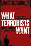 What Terrorists Want : Understanding the Terrorist Threat