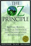 The Oz Principle: Getting Results Through Individual and Organizational Accountability