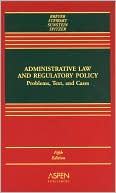 Administrative Law and Regulatory Policy: Problems, Text, and Cases, Fifth Edition