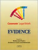 Casenote Legal Briefs: Evidence, Keyed to Waltz & Park
