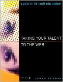 Taking Your Talent to the Web : A Guide for the Transitioning Designer