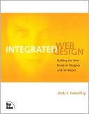 Integrated Web Design: Building the New Breed of Designer & Developer