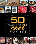 Photoshop Elements 2.0: 50 Ways to Create Cool Pictures