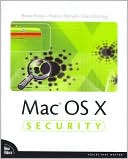 Mac OS X Security (Voices That Matter Series)